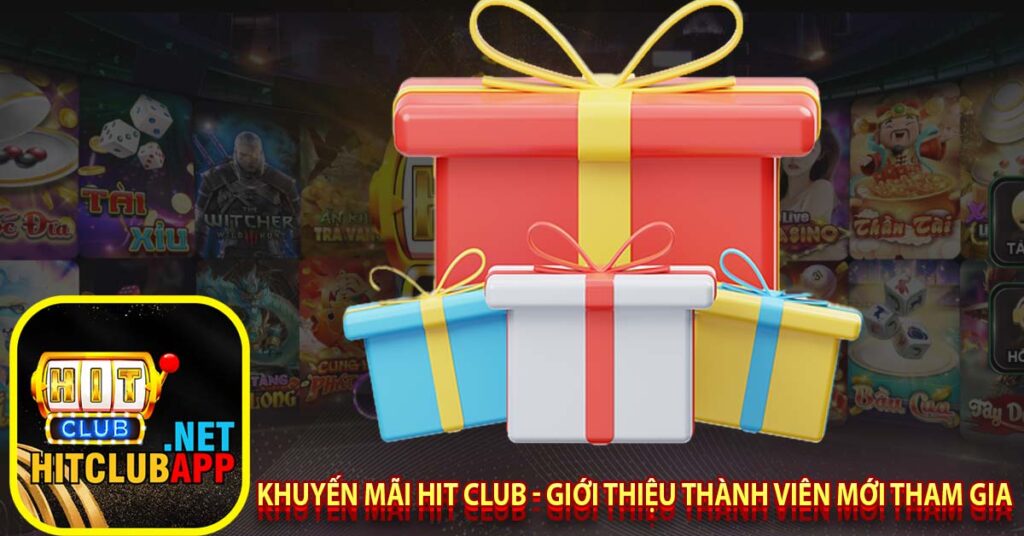 Khuyến mãi hit club - Giới thiệu thành viên mới tham gia