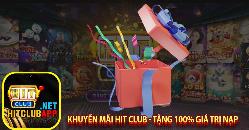 Khuyến mãi hit club - Tặng 100% giá trị nạp