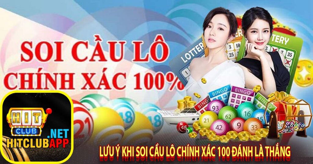 Lưu ý khi soi cầu lô chính xác 100 đánh là thắng