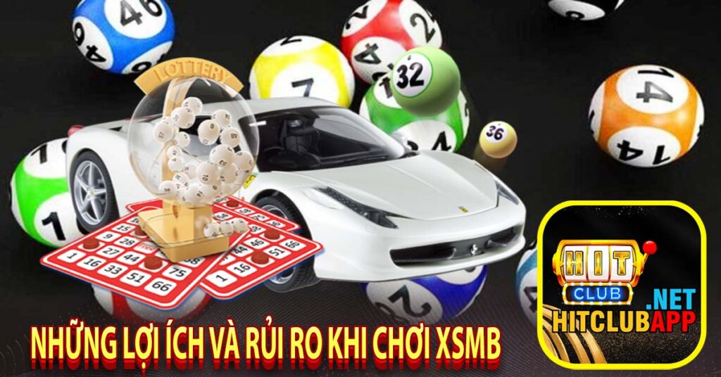 Những lợi ích và rủi ro khi chơi XSMB 