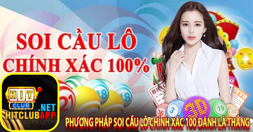 Phương pháp soi cầu lô chính xác 100 đánh là thắng