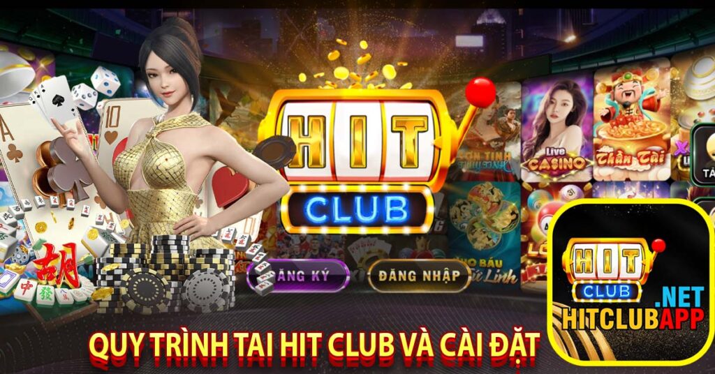 Quy trình tai hit club và cài đặt 