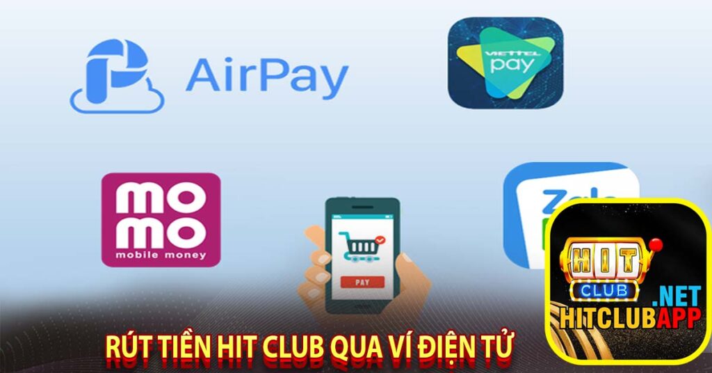 Rút tiền hit club qua ví điện tử