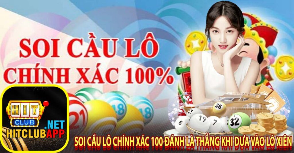 Soi cầu lô chính xác 100 đánh là thắng khi dựa vào lô xiên