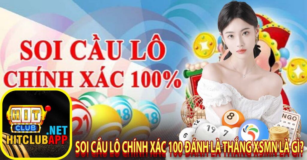 Soi cầu lô chính xác 100 đánh là thắng xsmn là gì?