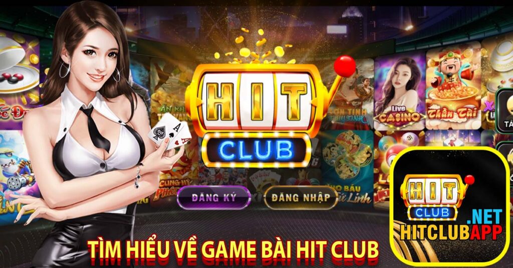 Tìm hiểu về game bài hit club