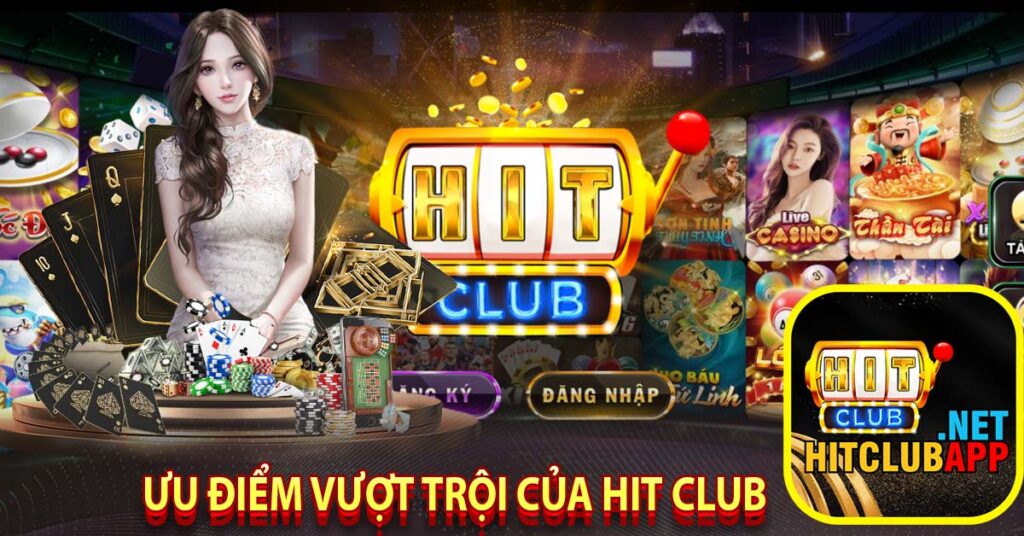 Ưu điểm vượt trội của hit club