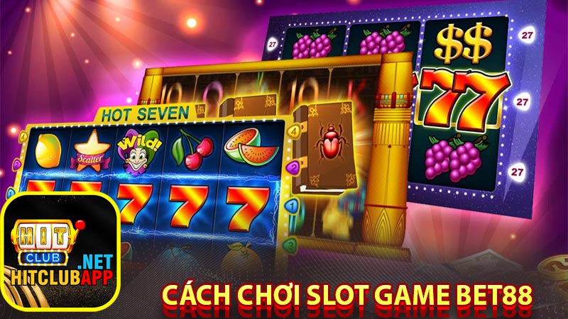 Cách chơi slot game bet88