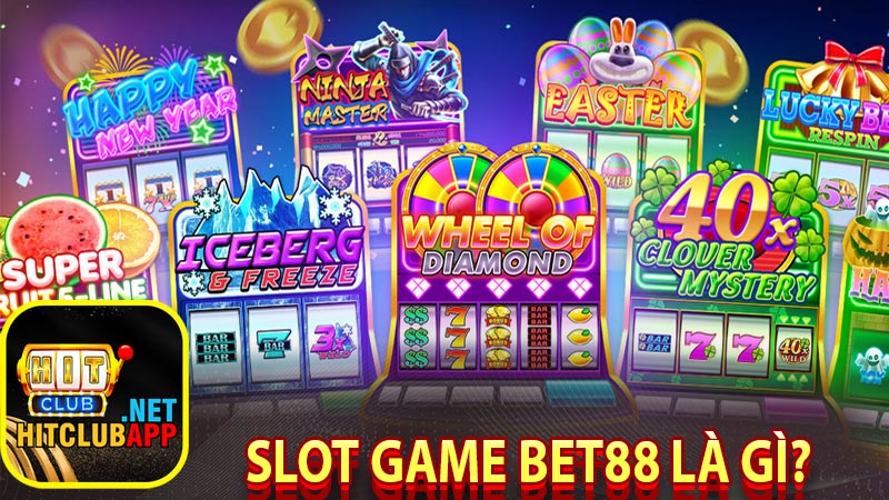 Slot game bet88 là gì?